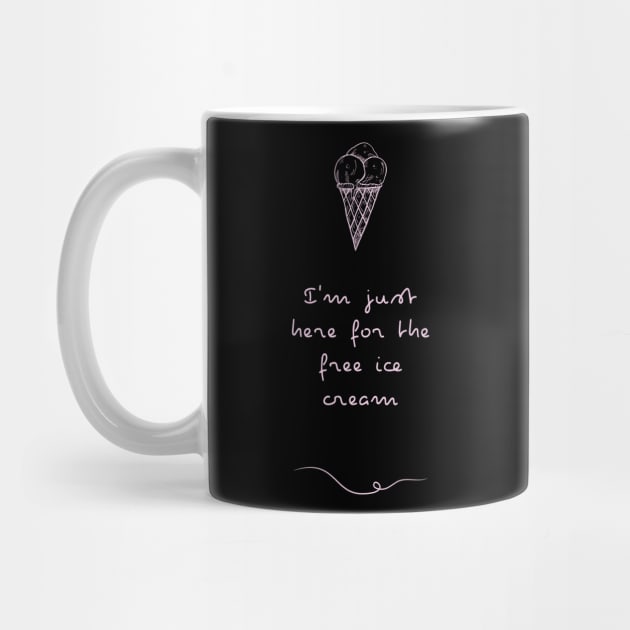 I'm just here for the free Ice Cream | Ice cream lover gift by Food in a Can